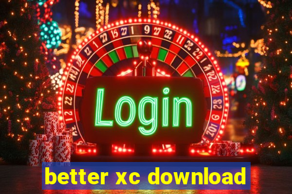 better xc download